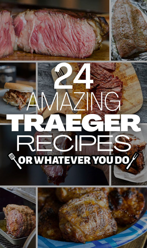 24 Incredible Traeger Recipes