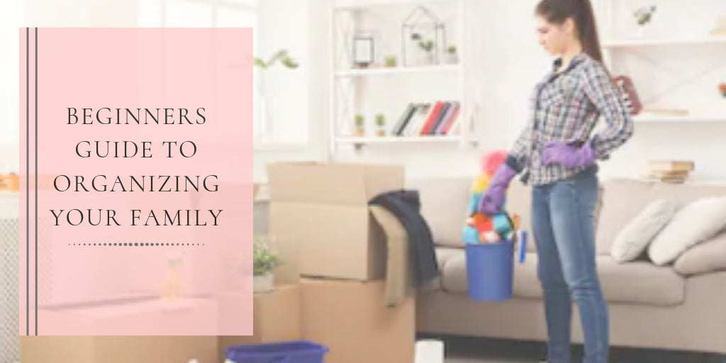 Beginners Guide to Organizing Your Family