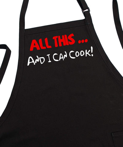 All This ... And I Can Cook! Funny Black Apron For Men & Women